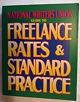 Freelance Rates and Standard Practice: National Writers Union Guide to Freelance Rates & Standard Practice 0964420805 Book Cover