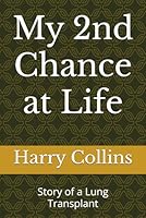 My 2nd Chance at Life: A True Story of a Lung Transplant B0D9DLYNYP Book Cover