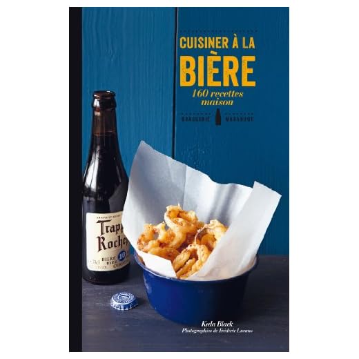 Cuisiner à la bière: 160 recettes maison