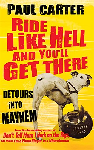 Ride Like Hell and You'll Get There: Detours into mayhem