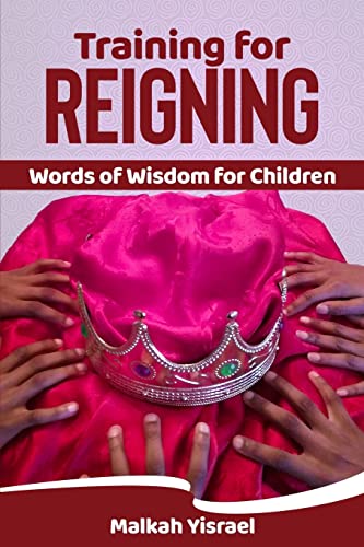 Training for Reigning: Words of Wisdom for Children