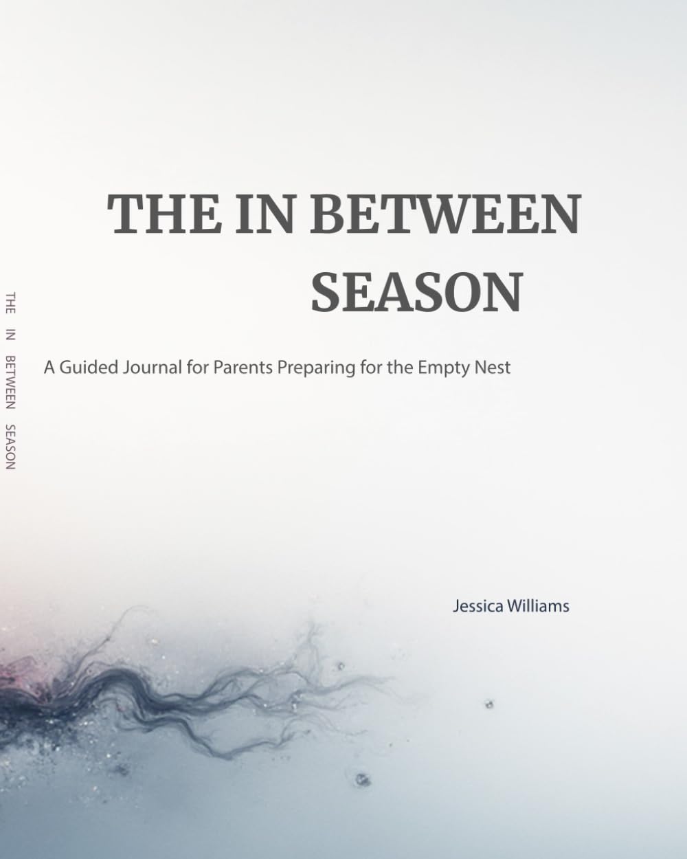 The In Between Season: A Guided Journal for Parents Preparing for the Empty Nest