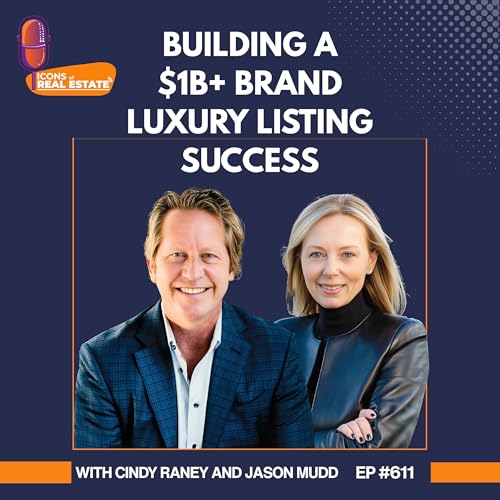 Building a $1B+ Brand: Luxury Listing Success with Cindy Raney and Jason Mudd - EP 611 Podcast Por  arte de portada
