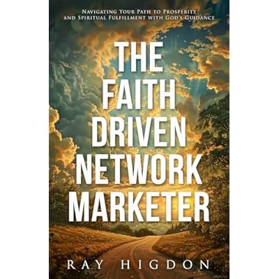 The Faith Driven Network Marketer