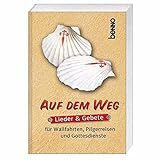  Auf dem Weg: Lieder & Gebete für Wallfahrten, Pilgerreisen und Gottesdienste