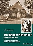  Der Bremer Fichtenhof und seine Bewohner: Ein wenig bekanntes Kapitel aus dem Widerstand gegen den Nationalsozialismus