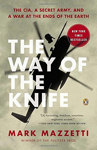The Way of the Knife: The CIA a Secret Army and a War at the Ends of the Earth