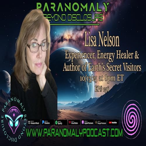 Page de couverture de ET Experiencer, Energy Healer & Author Lisa Nelson | Earth&rsquo;s Secret Visitors Insights | Paranomaly 256