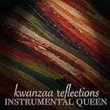 Kwanzaa Reflections – Instrumental Music for Celebration, Family & Cultural Unity
