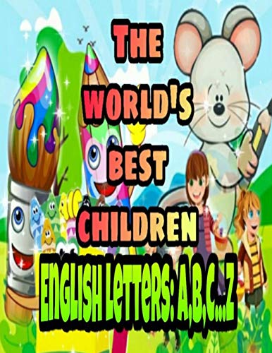 THE WORLD'S BEST CHILDREN ENGLISH LETTERS A B C Z: Coloring Book for Kids: Great Gift for Boys & Girls, Ages 4-8