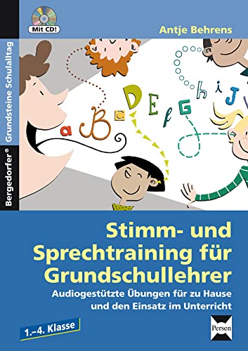 Stimm- und Sprechtraining für Grundschullehrer: Audiogestützte Übungen für zu Hause und den Einsatz im Unterricht (1. bis 4. Klasse) (Bergedorfer Grundsteine Schulalltag - Grundschule)