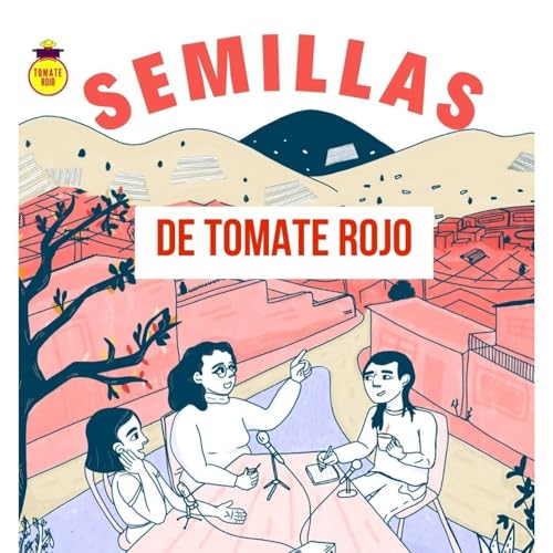 Semillas de Tomate Rojo Podcast Por Red Uchile Podcast arte de portada