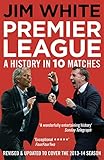 Premier League: A History in Ten Matches