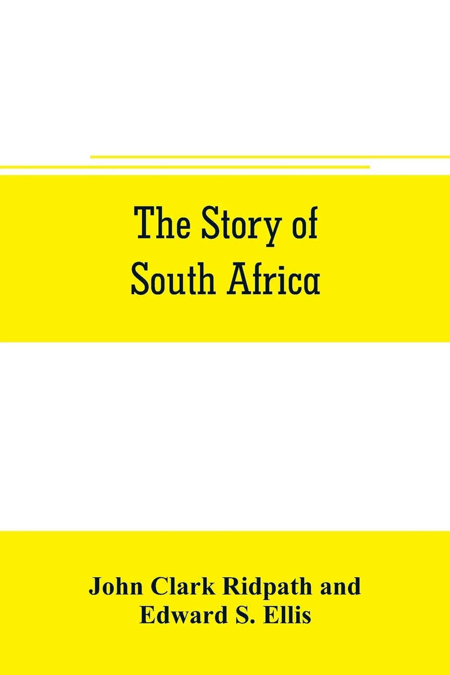The story of South Africa: An account of the historical transformation of the dark continent by the european powers and the culminating contest ... south african r& public in the Transvaal war