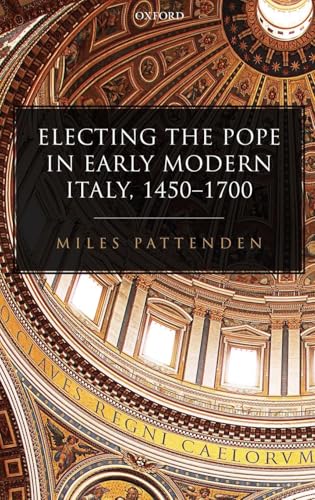 Electing The Pope In Early Modern Italy, 1450-1700