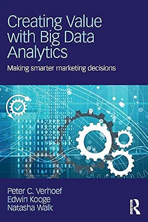 Creating Value with Big Data Analytics: Making Smarter Marketing ...
