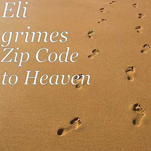 Zip Code to Heaven by Eli Grimes on Amazon Music