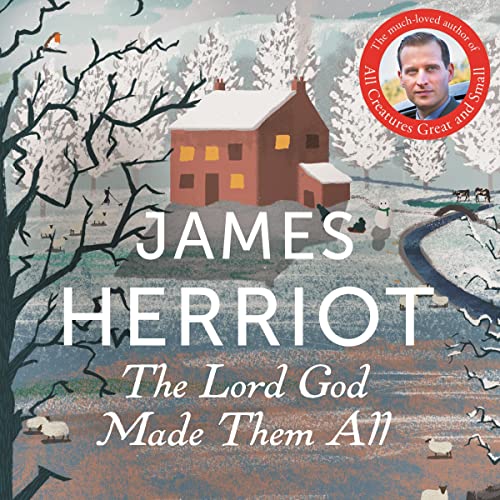 James Herriot The Lord God Made Them All