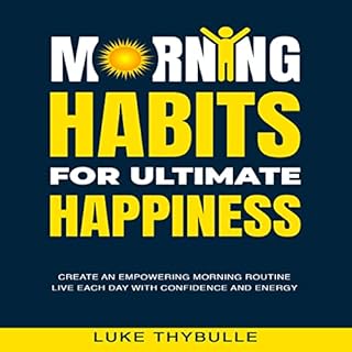 Morning Habits for Ultimate Happiness Audiolibro Por Luke Thybulle arte de portada