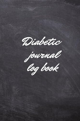 Diabetic journal log book: Diabetic journal log book,Diabetic notebook,diabetes glucose tracker,diabetic log book,diabetic food journal log book,diabetic log books for type 2,diabetic log