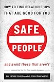 Safe People: How to Find Relationships that are Good for You and Avoid Those That Aren't