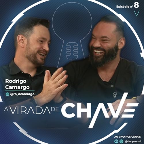 #08 Virada de chave com Dary Avanzi e convidado Rodrigo Camargo Titelbild