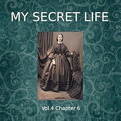 Couverture de My Secret Life. Volume Four Chapter Six