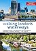 Walking London's Waterways, Updated Edition: Great Routes for Walking, Running, Cycling Along Docks, Rivers and Canals (IMM Lifestyle Books)