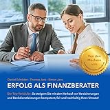 Erfolg als Finanzberater: Der Top-Verkäufer - so steigern Sie mit dem Verkauf von Versicherungen & Bankdienstleistungen kompetent, fair und nachhaltig Ihren Umsatz!