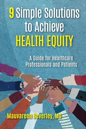 9 Simple Solutions to Achieve Health Equity: A Guide for Healthca...