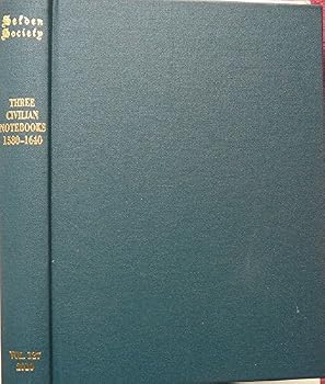 Hardcover Three Civilian Notebooks, 1580-1640 (The Publications of the Selden Society, CXXVII) Book