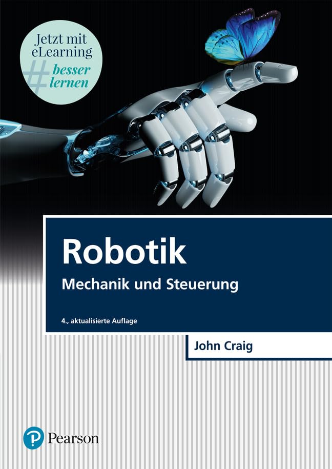 Robotik. Mit eLearning-Zugang MyLab | Robotik: Mechanik und Steuerung (Pearson Studium - IT)