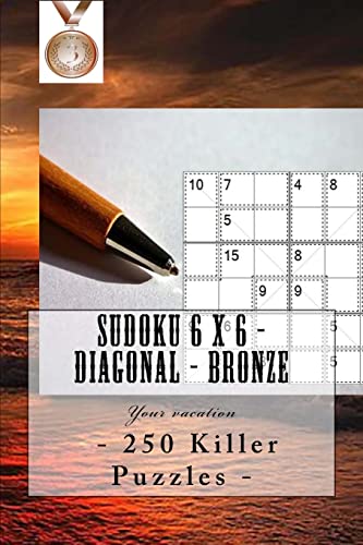 Sudoku 6 x 6 - 250 Killer Puzzles - Diagonal - Bronze: Your vacation (6 x 6 PITSTOP)