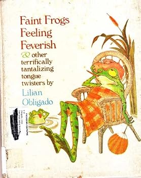 Hardcover Faint Frogs Feeling Feverish: And Other Terrifically Tantalizing Tongue Twisters Book
