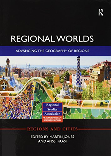 Regional Worlds: Advancing the Geography of Regions (Regions and Cities)
