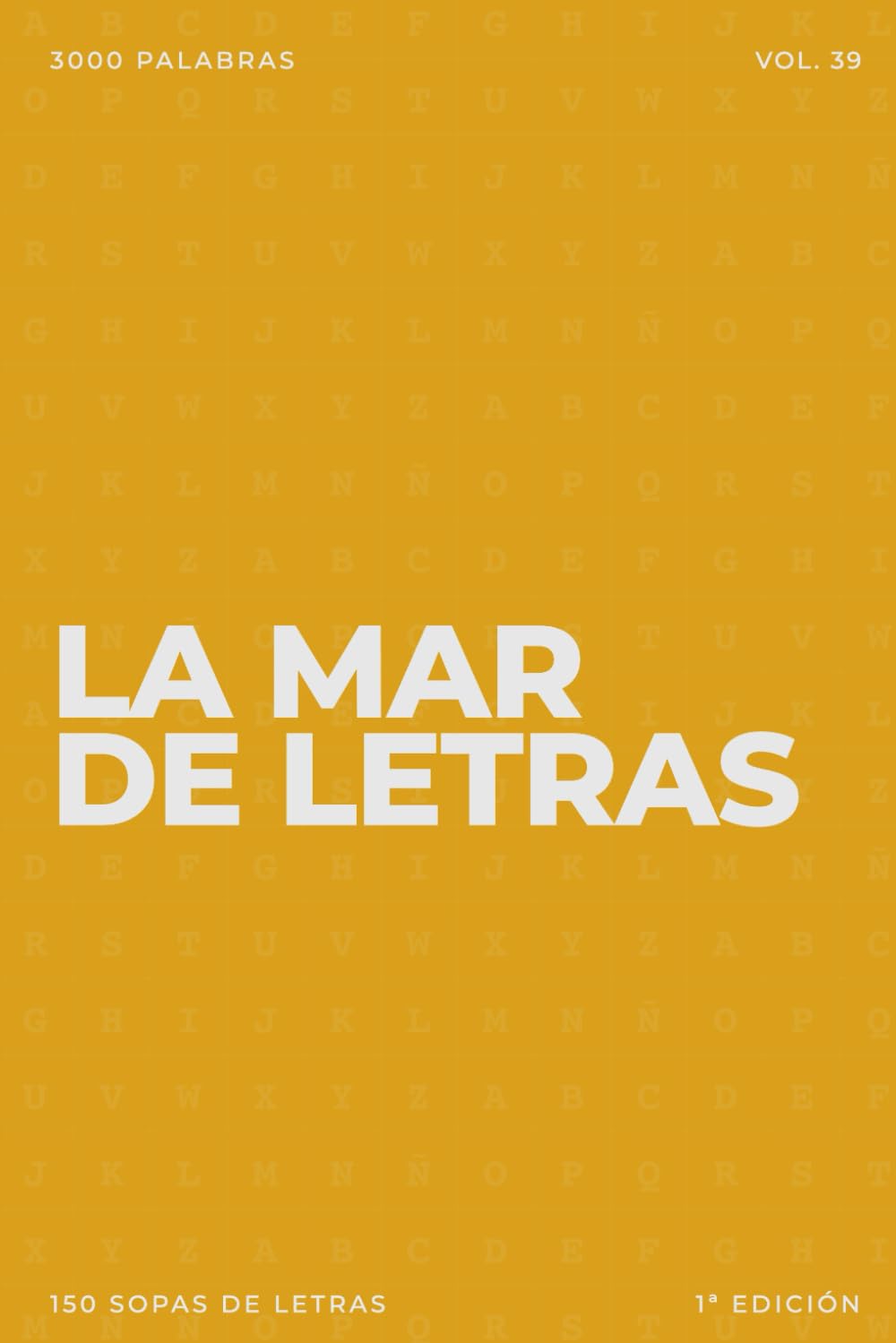 La mar de letras: Volumen 39: Sopas de letras · En español · Letra grande (LA MAR DE LETRAS (100 Volúmenes) (1.ª ed) – Colección de 15.000 sopas de letras en español)