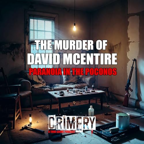 THE MURDER OF DAVID MCENTIRE: PARANOIA IN THE POCONOS