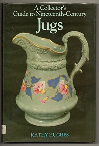 A Collector's Guide to Nineteenth-Century Jugs