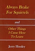 Always Brake for Squirrels and Other Things I Came to Learn B00293P24U Book Cover