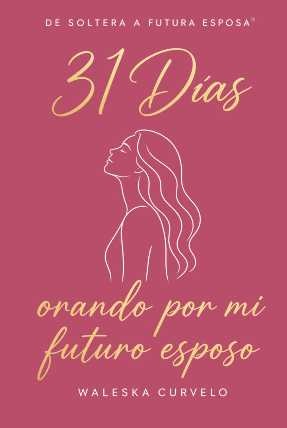 31 Días Orando Por Mi Futuro Esposo