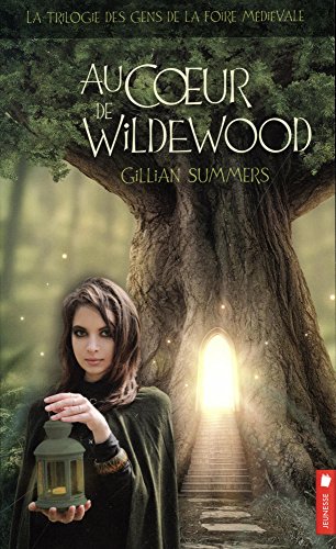Au coeur de Wildewood - T2 La trilogie des gens de la foire médiévale Au coeur de Wildewood - T2 La trilogie des gens de la foire médiévale