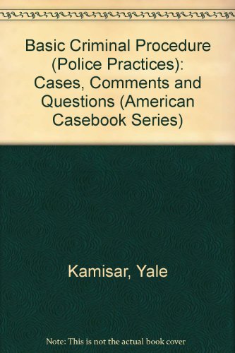 Basic Criminal Procedure: Cases, Comments and Questions (American Casebook Series)