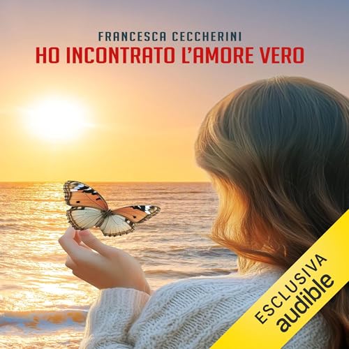Ho incontrato l'amore vero Audiolibro Por Francesca Ceccherini arte de portada
