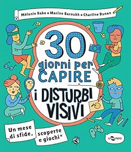 30 giorni per capire i disturbi visivi. Un mese di sfide, scoperte e giochi