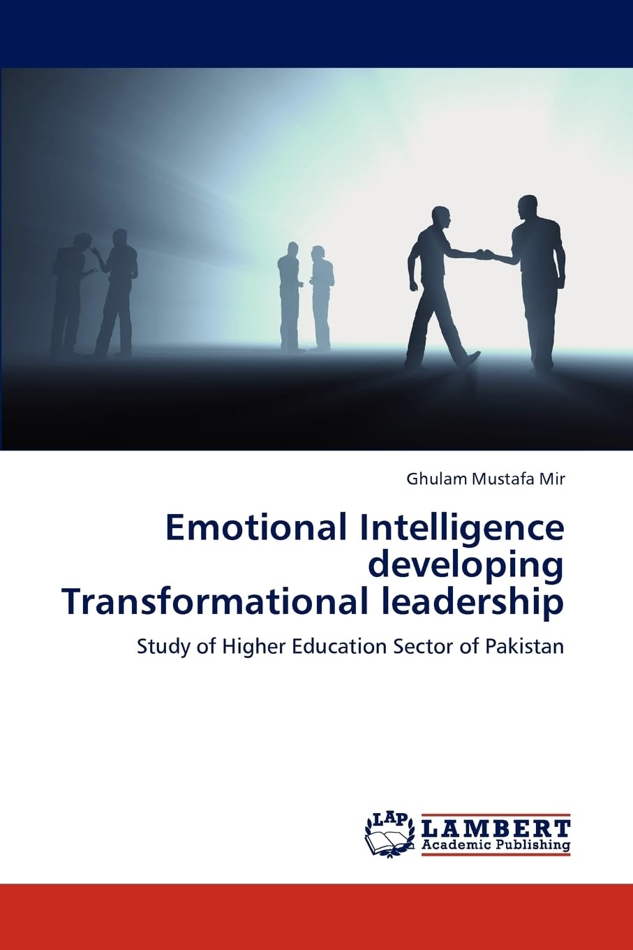 Emotional Intelligence developing Transformational leadership: Study of Higher Education Sector of Pakistan