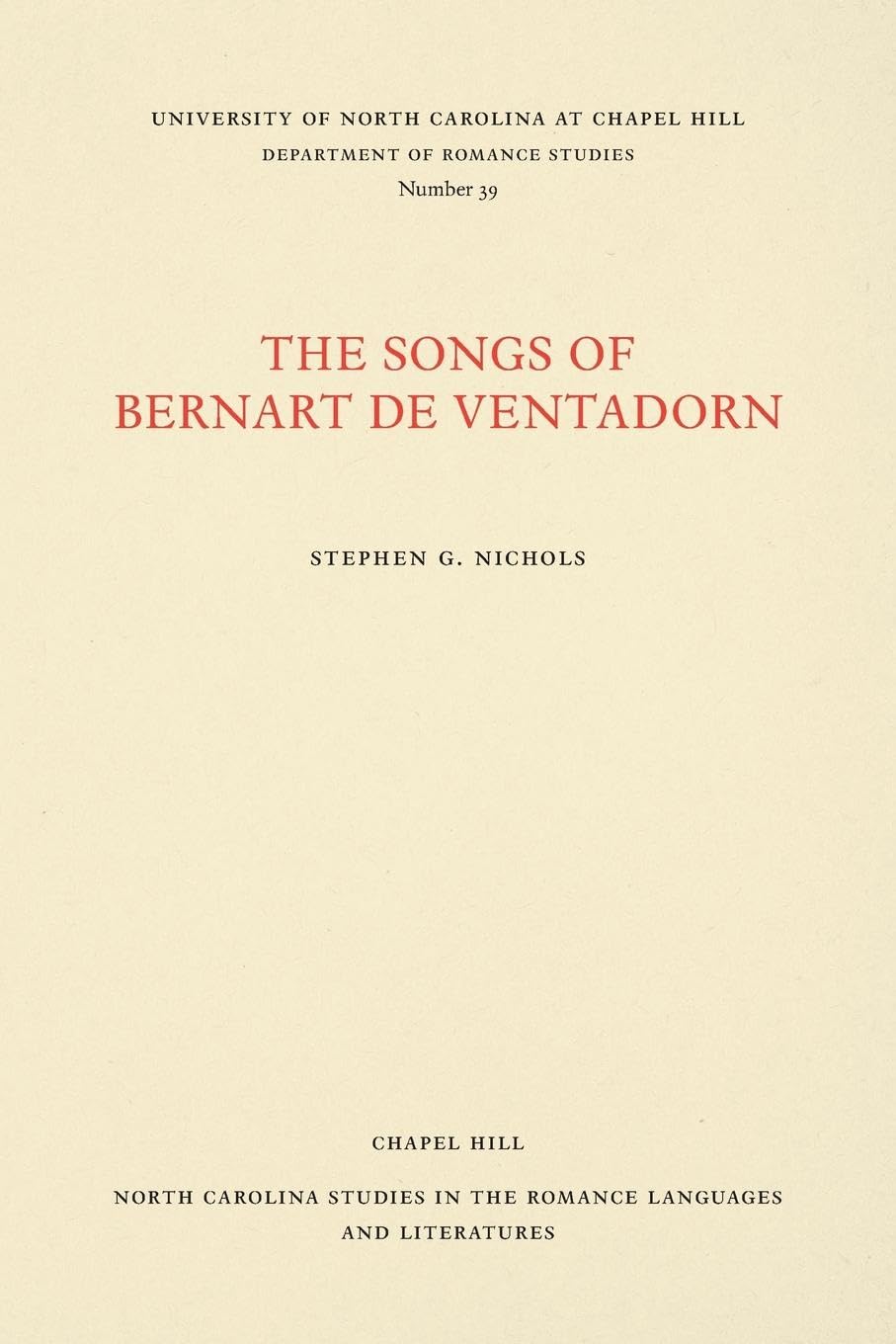 The Songs of Bernart de Ventadorn (North Carolina Studies in the Romance Languages and Literatures): 39