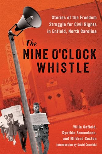 The Nine O'Clock Whistle: Stories of the Freedom Struggle for Civil Rights in Enfield, North Carolina (Margaret Walker Alexander Series in African American Studies)