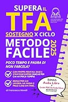Supera il TFA Sostegno X Ciclo con il Metodo FACILE: Mappe mentali, Strategie Rapide e Quiz per chi lavora, ha ansia e mille cose da fare (Italian Edition) B0F5LYN8R2 Book Cover