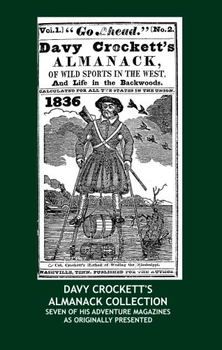 Davy Crockett's Almanack Collection: Seven Issues of His Adventure Magazine As Originally Presented (1836 - 1847)
