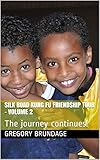 Silk Road Kung Fu Friendship Tour - Volume 2 : The journey continues!